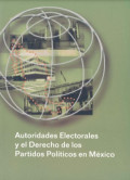 Autoridades electorales y el derecho de los partidos politicos en México