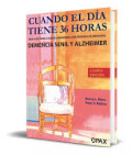 Cuando el dia tiene 36 horas : una guía para ciudar enfermos, con pérdida de memoria, demencia senil y Alzheimer