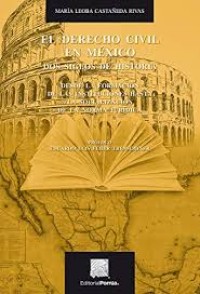 Image of El derecho civil en México : dos siglos de historia : desde la formación de las instituciones hasta la socialización de la norma jurídica